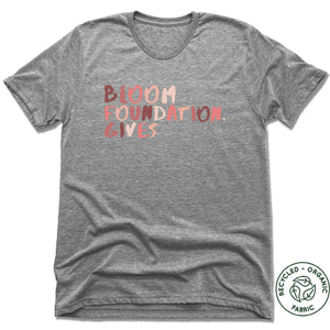 UNISEX GRAY Recycled Tri-Blend | BLOOM FOUNDATION GIVES