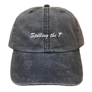 Spilling the T - Embroidered | Cotton Twill Dad Cap